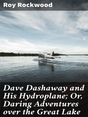 cover image of Dave Dashaway and His Hydroplane; Or, Daring Adventures over the Great Lake